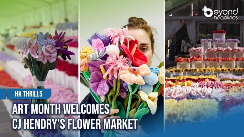 [HK Thrills] Art Month Welcomes CJ Hendry’s Flower Market