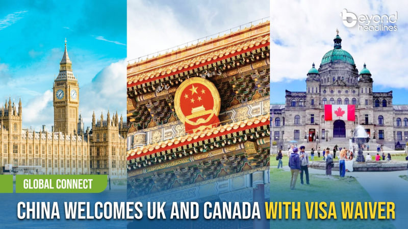 [Global Connect] China Welcomes UK and Canada with Visa Waiver