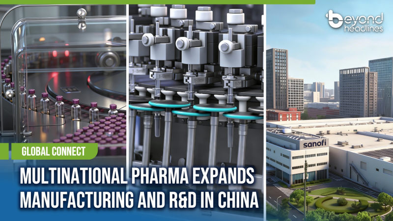 [Global Connect] Multinational Pharma Expands Manufacturing and R&D in China