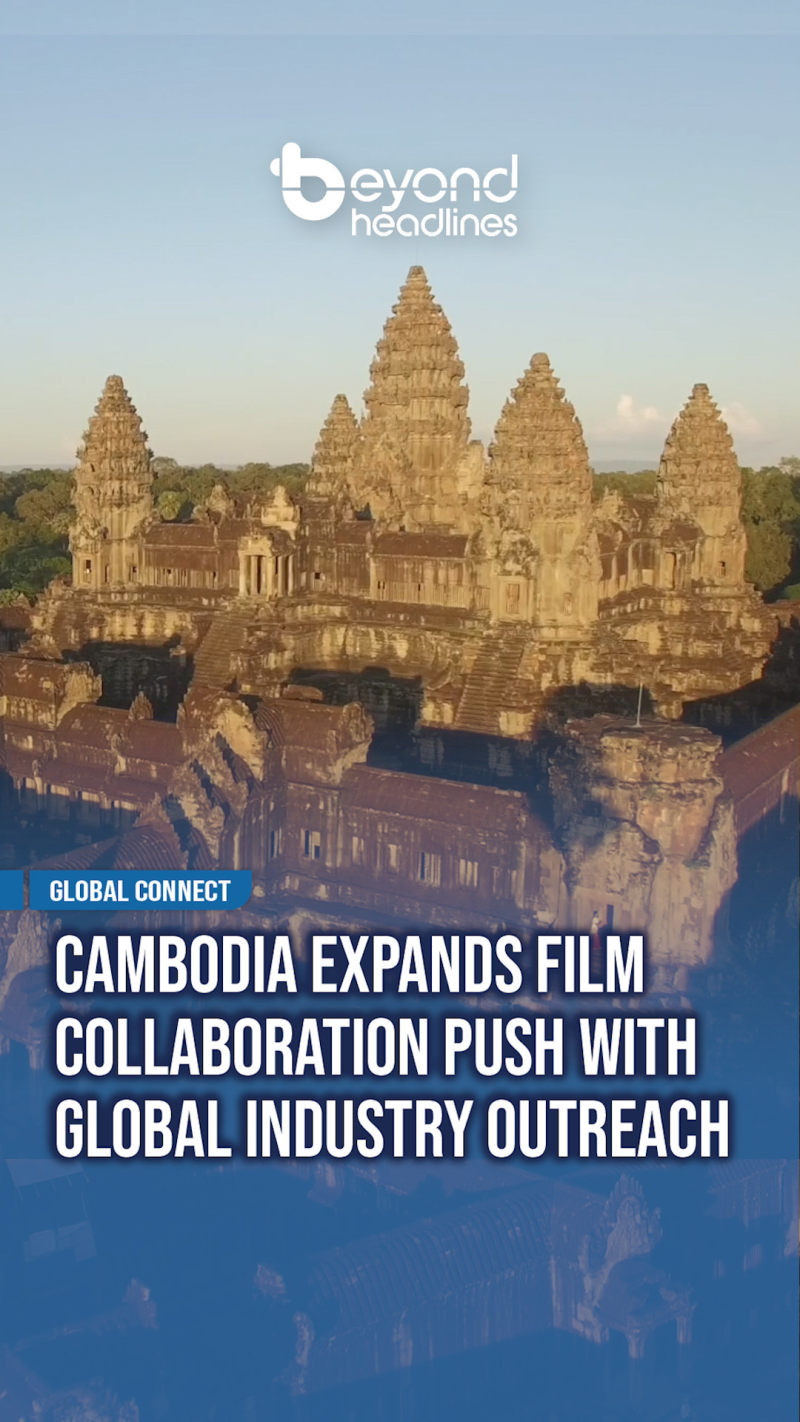 [Global Connect] Cambodia Expands Film Collaboration Push with Global Industry Outreach