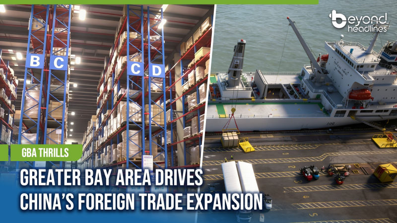 [GBA Thrills] Greater Bay Area Drives China’s Foreign Trade Expansion
