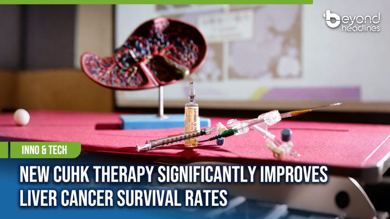 [Inno & Tech] New CUHK Therapy Significantly Improves Liver Cancer Survival Rates