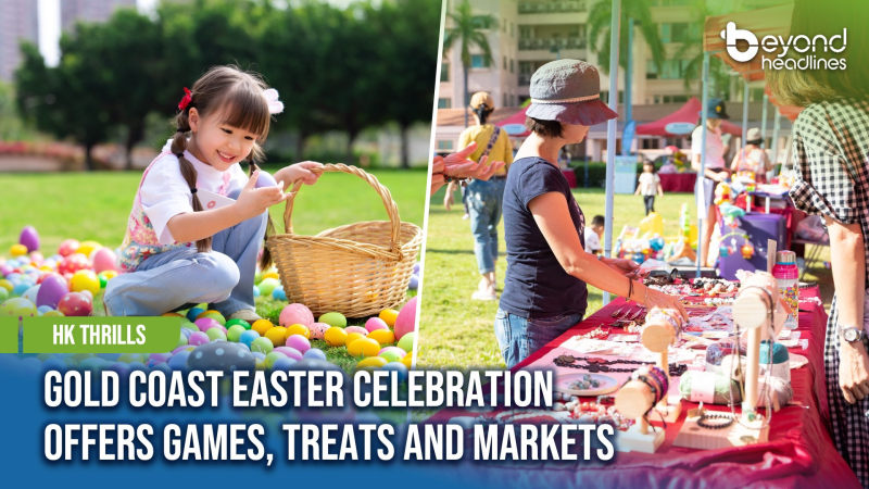 [HK Thrills] Gold Coast Easter Celebration Offers Games, Treats and Markets