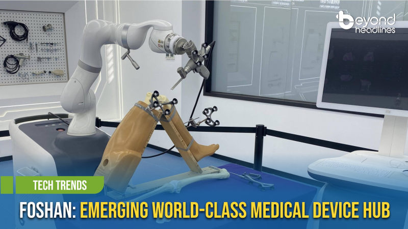 [Tech Trends] Foshan: Emerging World-Class Medical Device Hub
