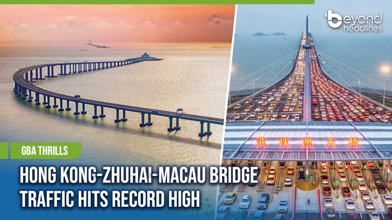 [GBA Thrills] Hong Kong-Zhuhai-Macau Bridge Traffic Hits Record High
