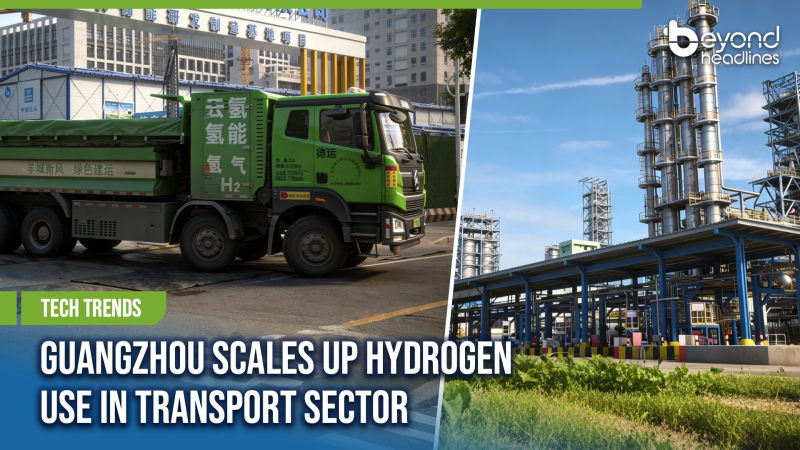 [Tech Trends] Guangzhou Scales Up Hydrogen Use in Transport Sector