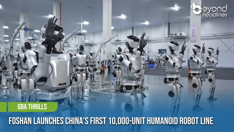 [GBA Thrills] Foshan Launches China’s First 10,000-Unit Humanoid Robot Line