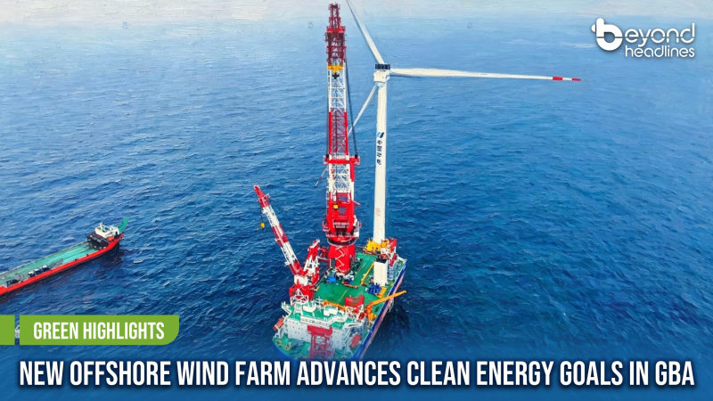 [Green Highlights] New Offshore Wind Farm Advances Clean Energy Goals in GBA