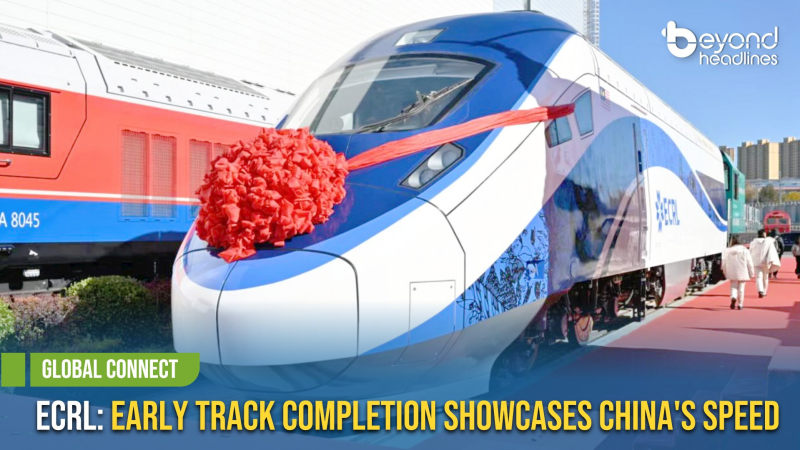 [Global Connect] ECRL: Early Track Completion Showcases China’s Speed