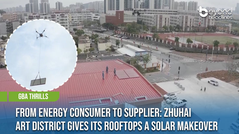 [GBA Thrills] From Energy Consumer to Supplier: Zhuhai Art District Gives Its Rooftops a Solar Makeover