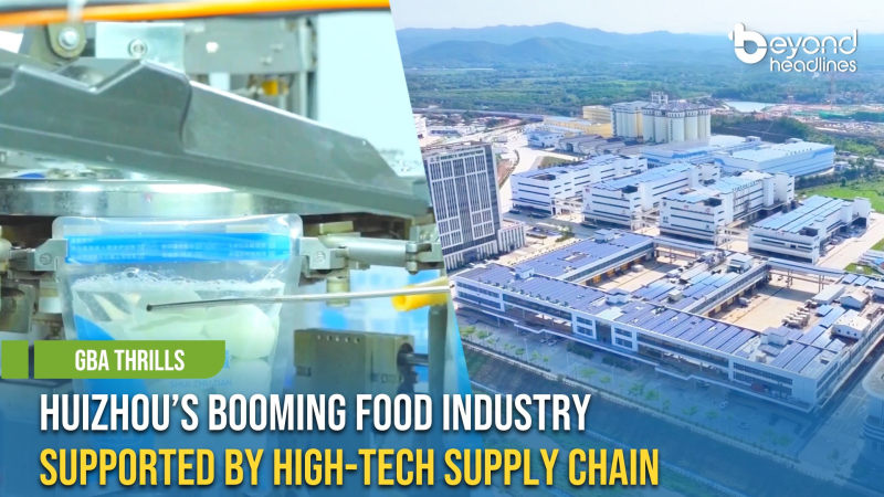 [GBA Thrills] Huizhou’s Booming Food Industry Supported by High-Tech Supply Chain