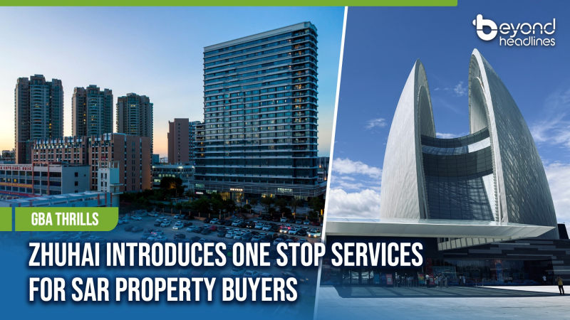 [GBA Thrills] Zhuhai Introduces One Stop Services for SAR Property Buyers