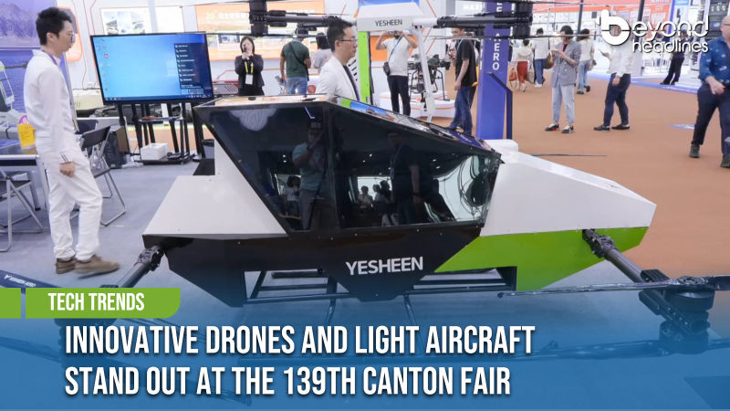 [Tech Trends] Innovative Drones and Light Aircraft Stand Out at the 139th Canton Fair