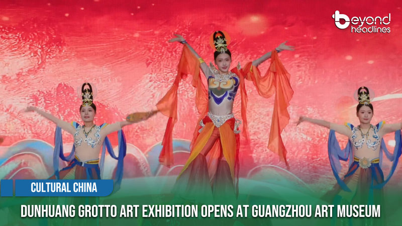 [Cultural China] Dunhuang Grotto Art Exhibition Opens at Guangzhou Art Museum