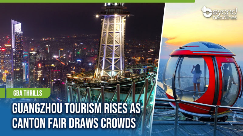 [GBA Thrills] Guangzhou Tourism Rises as Canton Fair Draws Crowds