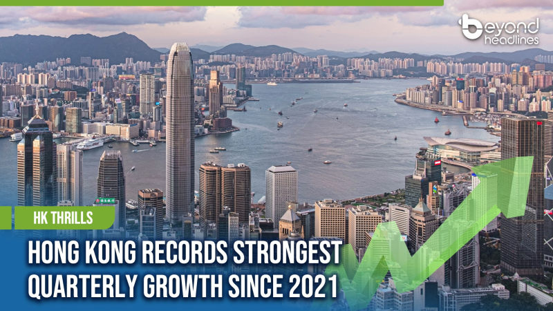 [HK Thrills] Hong Kong Records Strongest Quarterly Growth Since 2021
