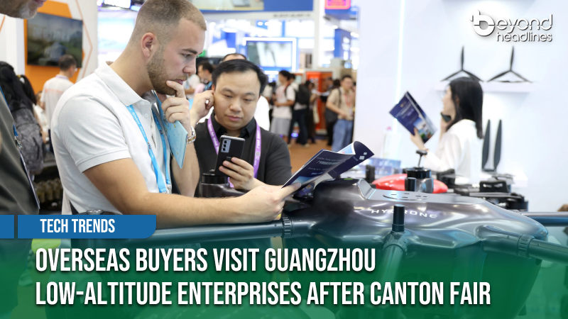 [Tech Trends] Overseas Buyers Visit Guangzhou Low-Altitude Enterprises After Canton Fair