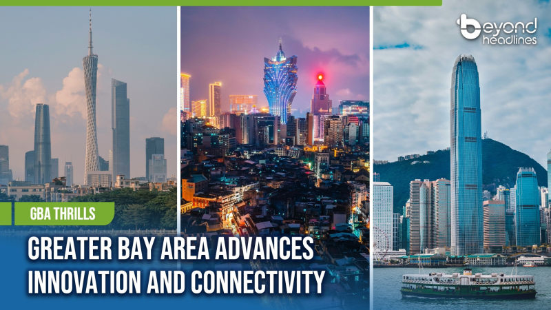 [GBA Thrills] Greater Bay Area Advances Innovation and Connectivity