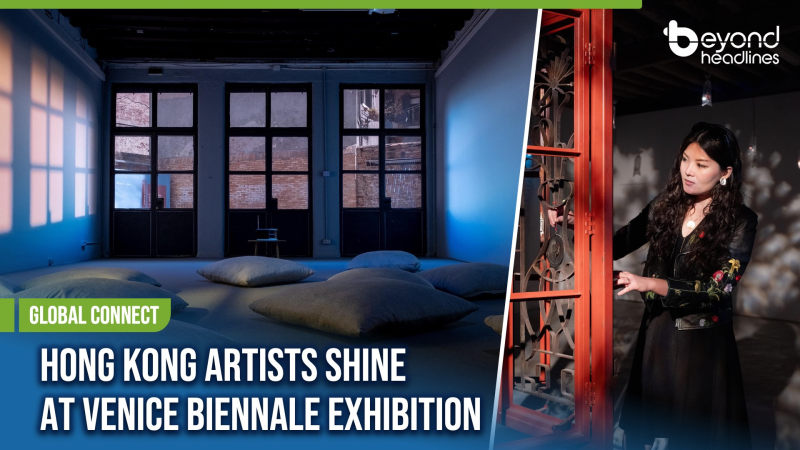 [Global Connect] Hong Kong Artists Shine at Venice Biennale Exhibition