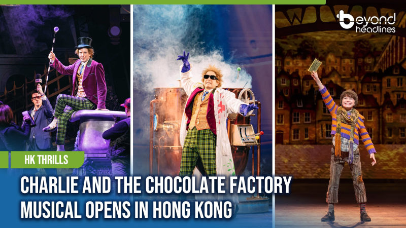 [HK Thrills] Charlie and the Chocolate Factory Musical Opens in Hong Kong