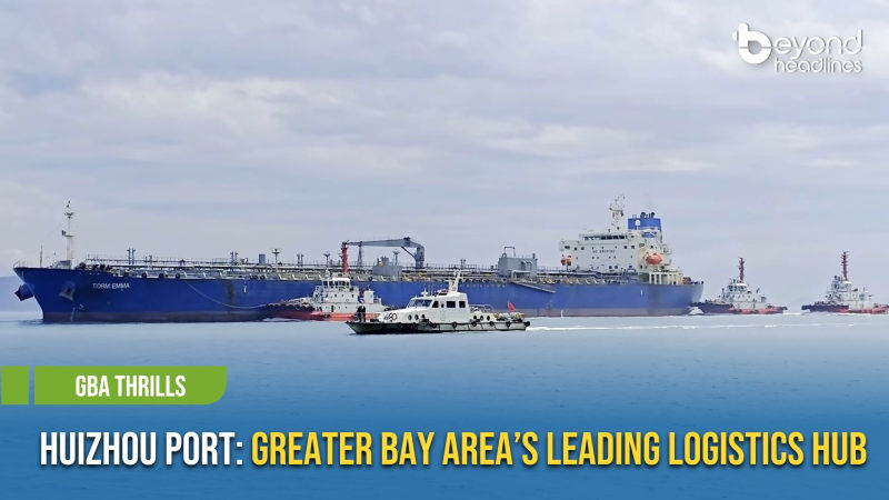 [GBA Thrills] Huizhou Port: Greater Bay Area’s Leading Logistics Hub