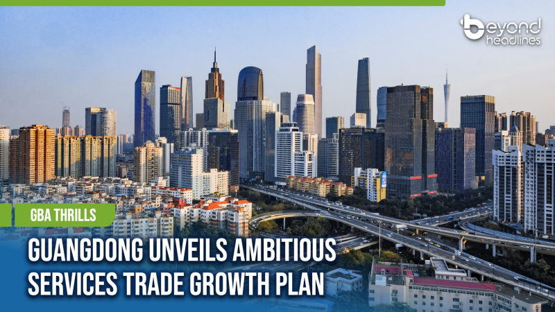 [GBA Thrills] Guangdong Unveils Ambitious Services Trade Growth Plan
