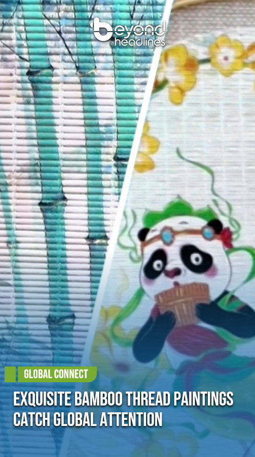 [Global Connect] Exquisite Bamboo Thread Paintings Catch Global Attention