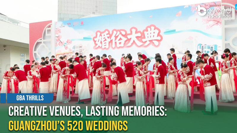 [GBA Thrills] Creative Venues, Lasting Memories: Guangzhou’s 520 Weddings