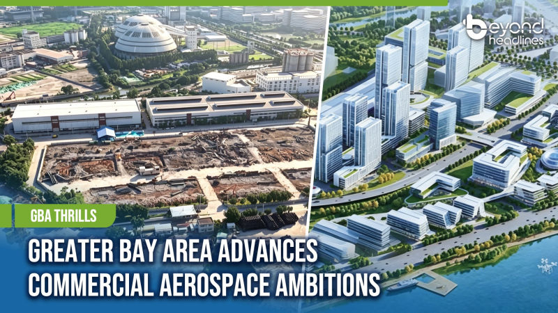[GBA Thrills] Greater Bay Area Advances Commercial Aerospace Ambitions