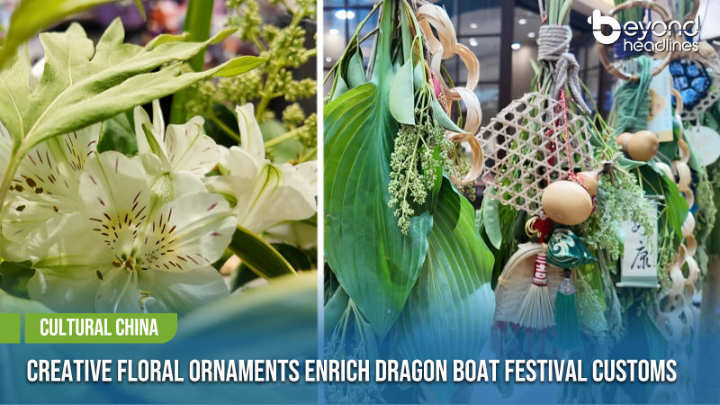 [Cultural China] Creative Floral Ornaments Enrich Dragon Boat Festival Customs