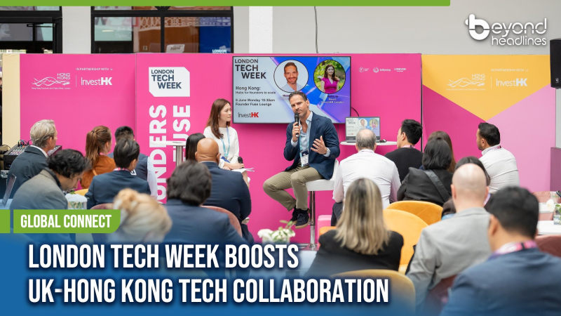 [Global Connect] London Tech Week Boosts UK-Hong Kong Tech Collaboration