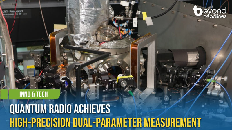 [Inno & Tech] Quantum Radio Achieves High-Precision Dual-Parameter Measurement