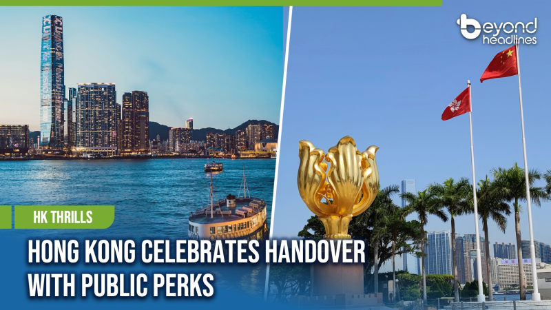 [HK Thrills] Hong Kong Celebrates Handover with Public Perks