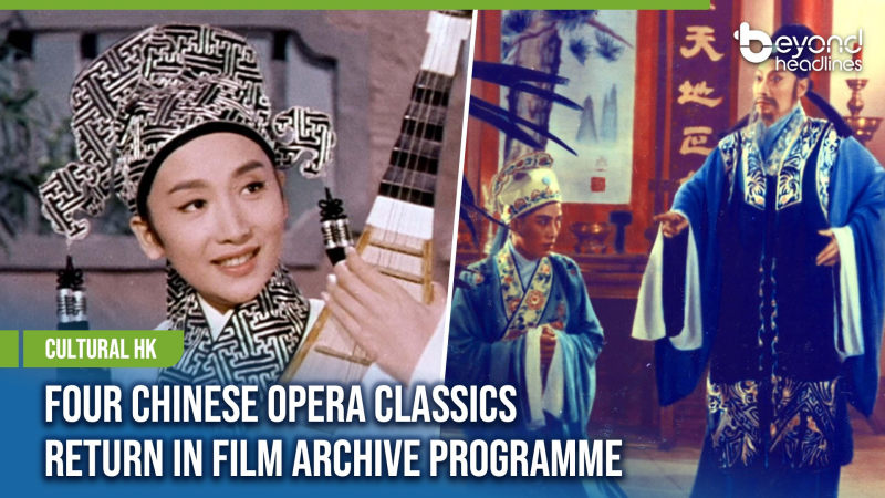 [Cultural HK] Four Chinese Opera Classics Return in Film Archive Programme