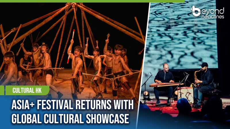 [Cultural HK] Asia+ Festival Returns with Global Cultural Showcase