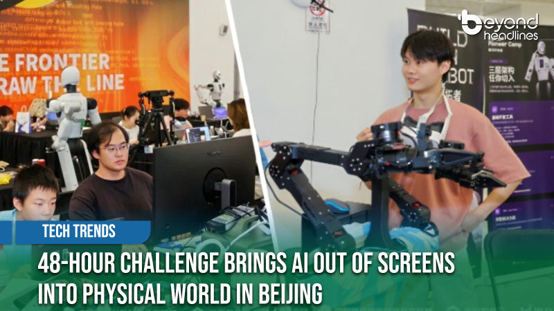 [Tech Trends] 48-Hour Challenge Brings AI Out of Screens and Into the Physical World in Beijing