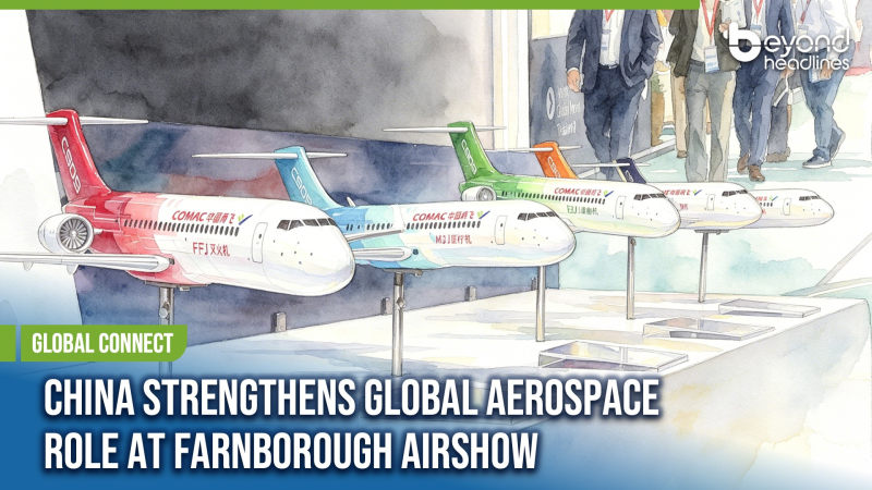 [Global Connect] China Strengthens Global Aerospace Role at Farnborough Airshow