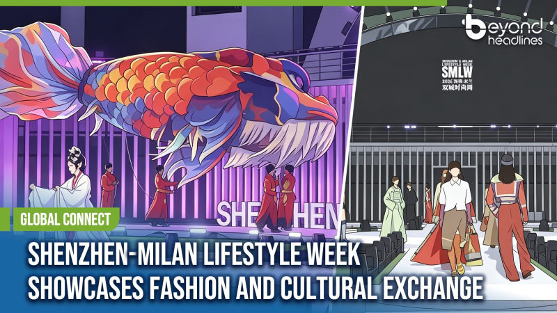 [Global Connect] Shenzhen-Milan Lifestyle Week Showcases Fashion and Cultural Exchange