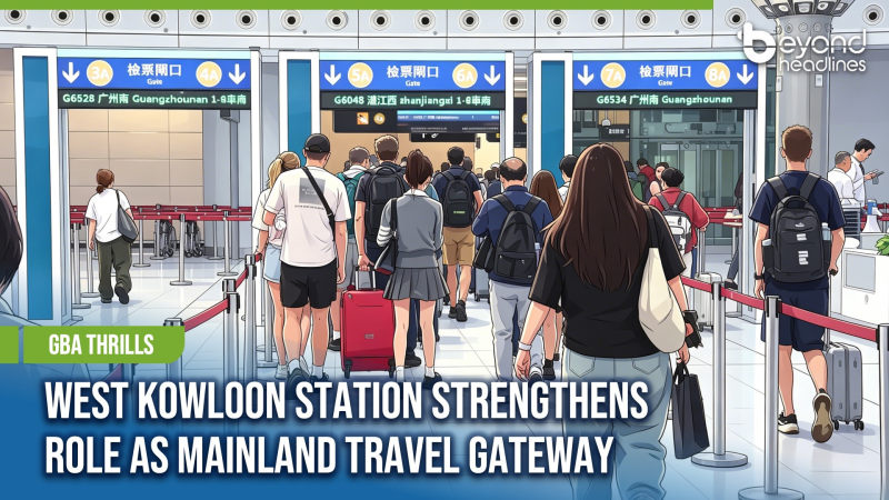 [GBA Thrills] West Kowloon Station Strengthens Role as Mainland Travel Gateway