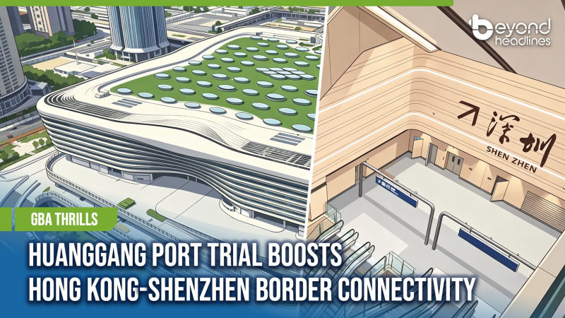 [GBA Thrills] Huanggang Port Trial Boosts Hong Kong-Shenzhen Border Connectivity