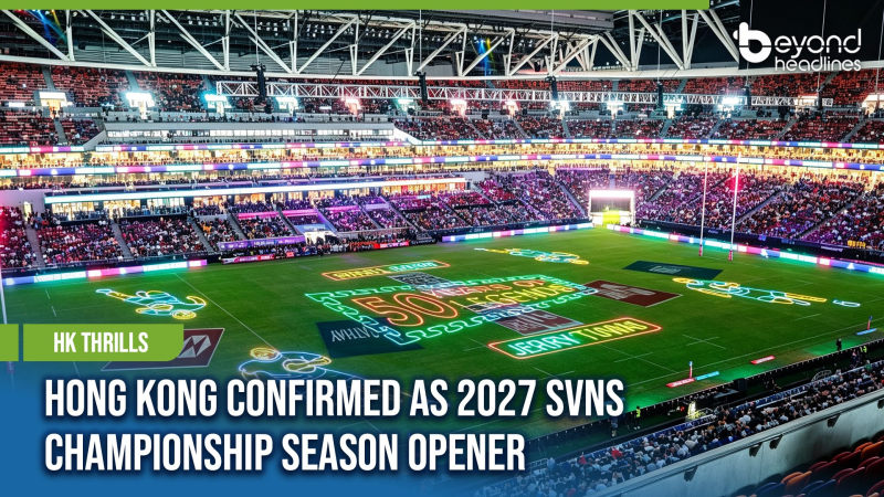 [HK Thrills] Hong Kong Confirmed as 2027 SVNS Championship Season Opener