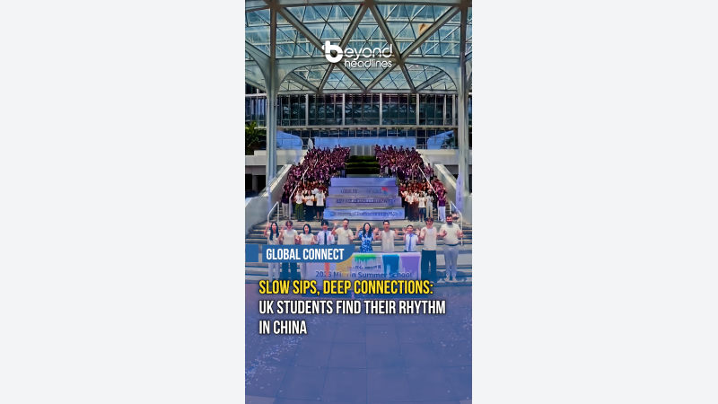 [Global Connect] Slow Sips, Deep Connections: UK Students Find Their Rhythm in China