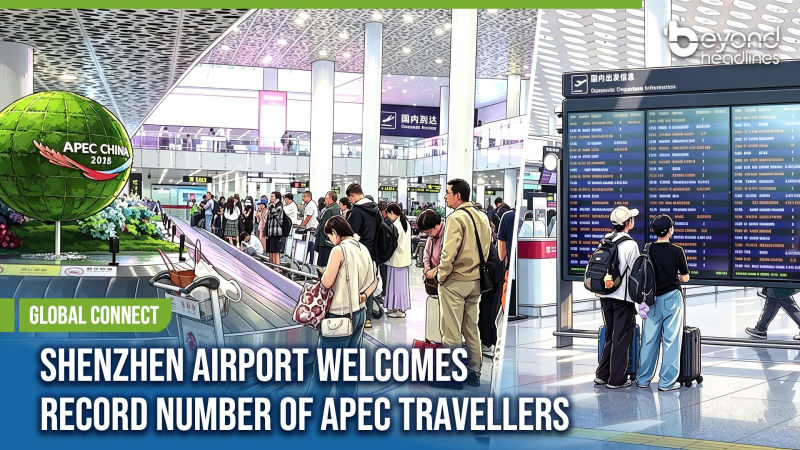 [Global Connect] Shenzhen Airport Welcomes Record Number of APEC Travellers