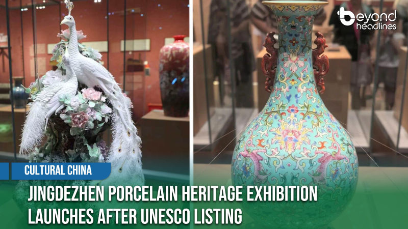 [Cultural China] Jingdezhen Porcelain Heritage Exhibition Launches After UNESCO Listing