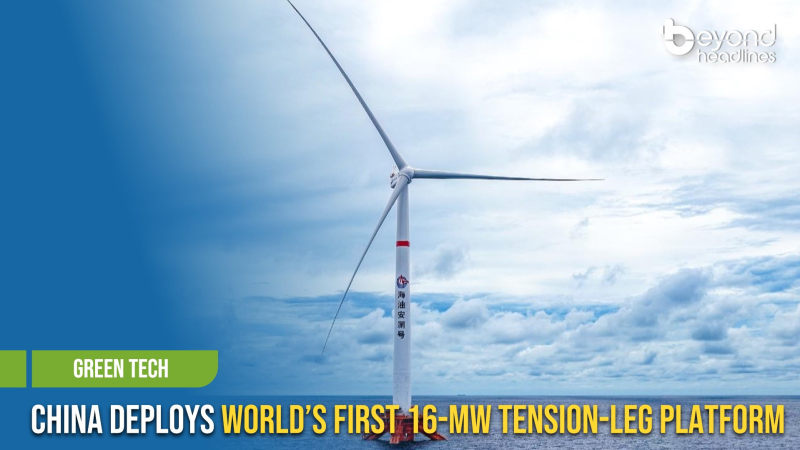 [Green Tech] China Deploys World’s First 16-MW Tension-Leg Platform