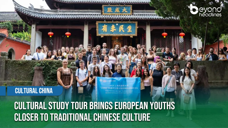 [Global Connect] Cultural Study Tour Brings European Youths Closer to Traditional Chinese Culture