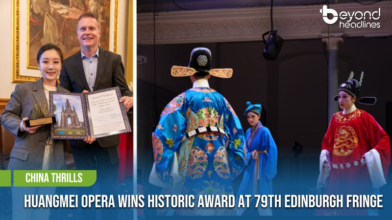 [China Thrills] Huangmei Opera Wins Historic Award at 79th Edinburgh Fringe