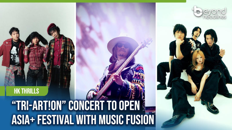 [HK Thrills] “TRI-ART!ON” Concert to Open Asia+ Festival With Music Fusion