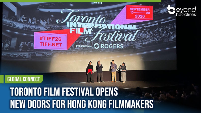 [Global Connect] Toronto Film Festival Opens New Doors for Hong Kong Filmmakers