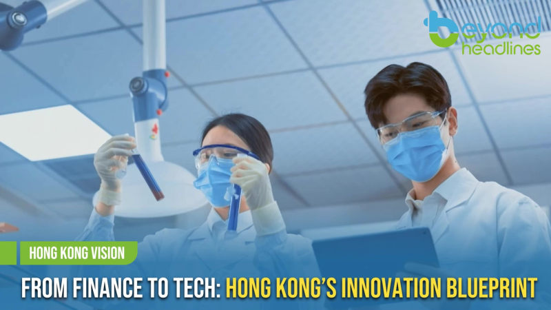 [Hong Kong Vision] From Finance to Tech: Hong Kong’s Innovation Blueprint